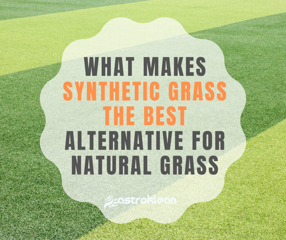 What Makes Synthetic Grass The Best Alternative for Natural Grass