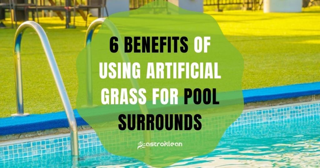 6 Benefits of Using Artificial Grass for Pool Surrounds