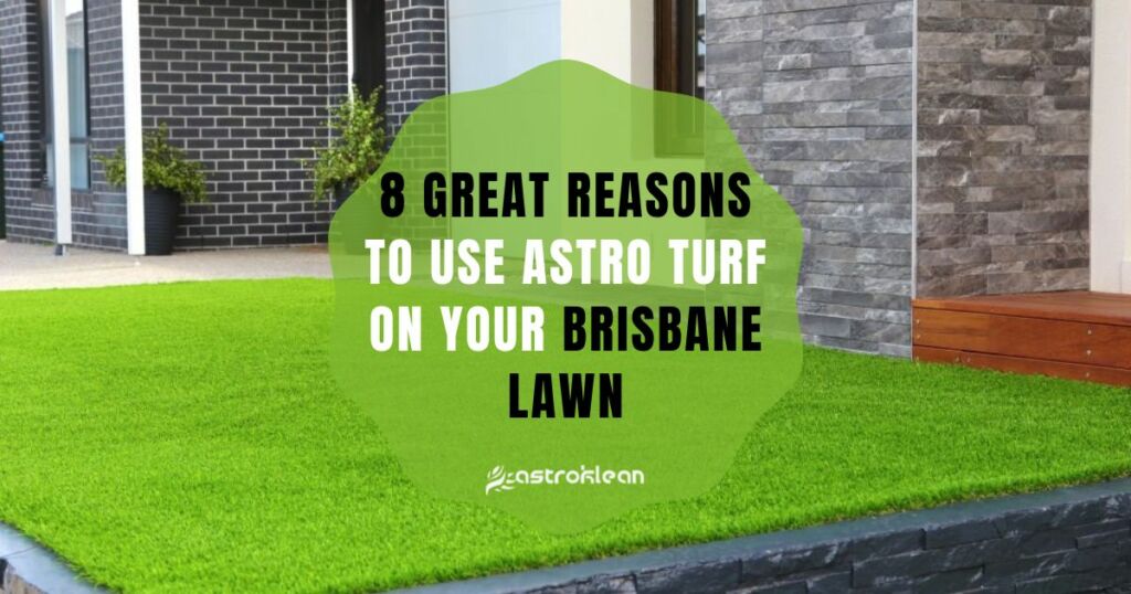 Great Reasons to Use Astro Turf on Your Brisbane Lawn