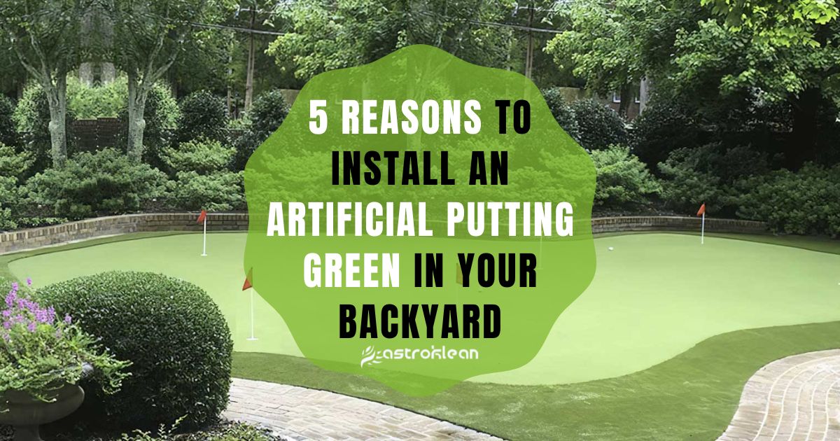 Reasons to Install an Artificial Putting Green in Your Backyard