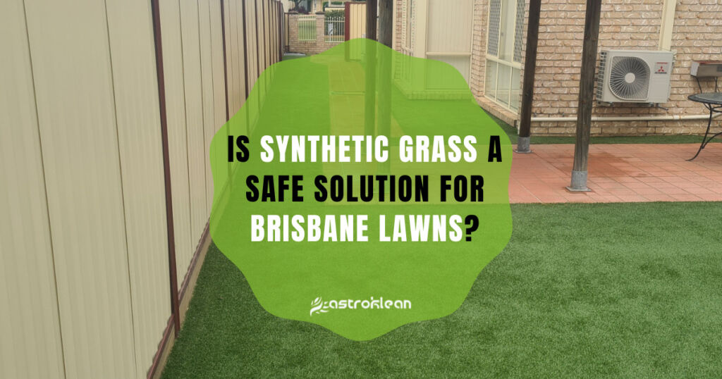 Is Synthetic Grass a Safe Solution for Brisbane Lawns