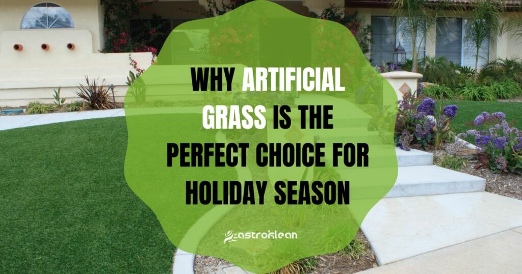 Why Artificial Grass is The Perfect Choice for Holiday Season