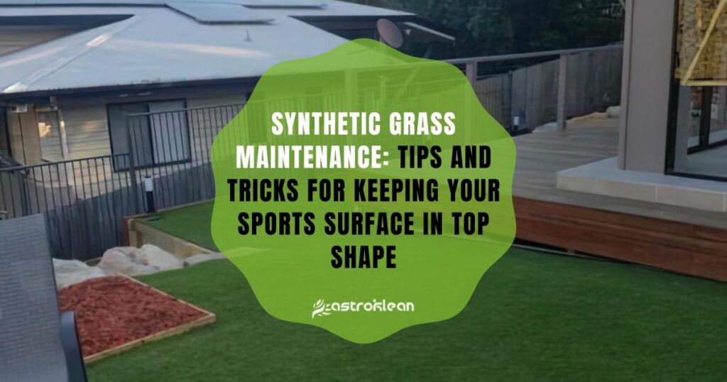 Synthetic Grass Maintenance Tips and Tricks for Keeping Your Sports Surface in Top Shape